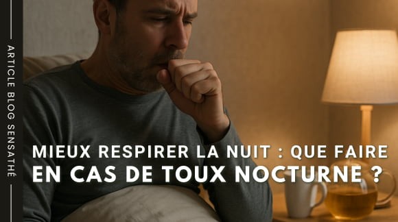 Mieux respirer la nuit : que faire en cas de toux nocturne ?