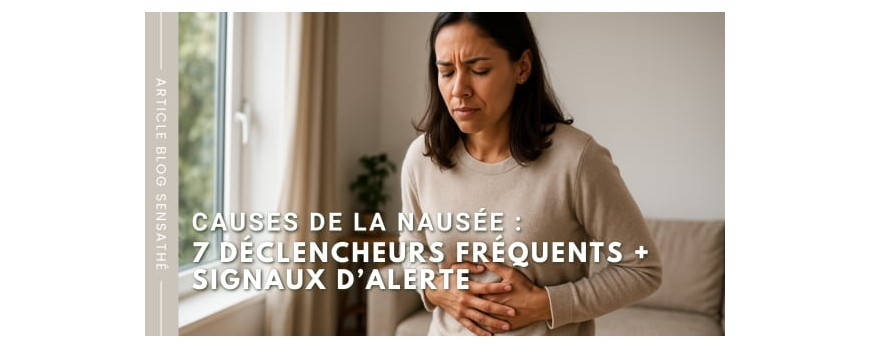 Causes de la nausée : 7 déclencheurs fréquents + signaux d’alerte