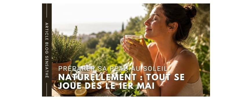 Préparer sa peau au soleil naturellement : tout se joue dès le 1er mai