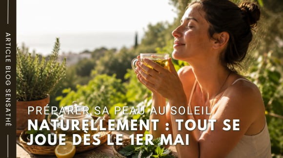 Pr&eacute;parer sa peau au soleil naturellement : tout se joue d&egrave;s le 1er mai