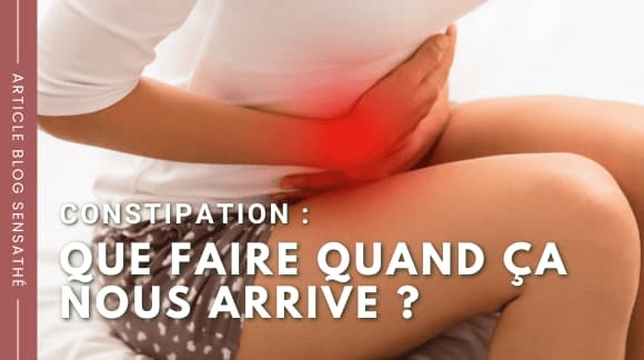 Constipation : Que faire quand ça nous arrive ?