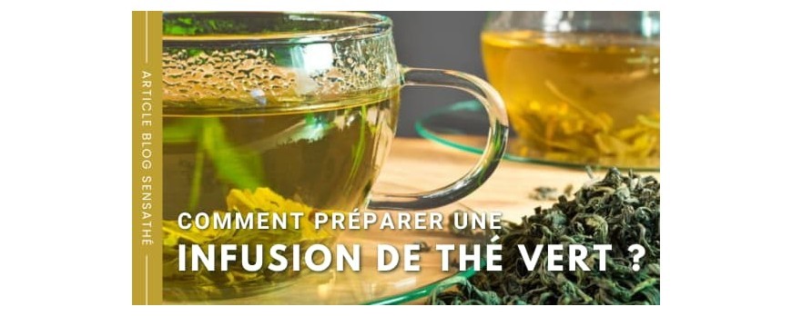 Comment préparer une infusion de thé vert ? 