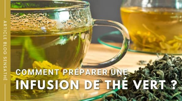 Comment préparer une infusion de thé vert ? 