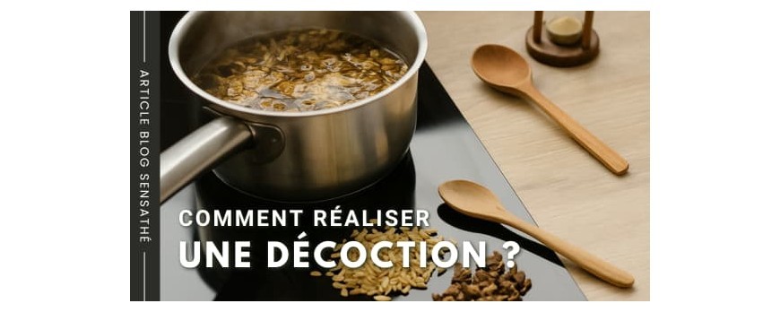 Comment réaliser une décoction ?