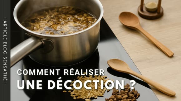 Comment réaliser une décoction ?