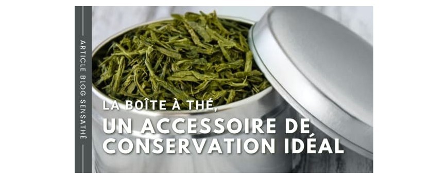 La boîte à thé, un accessoire de conservation idéal