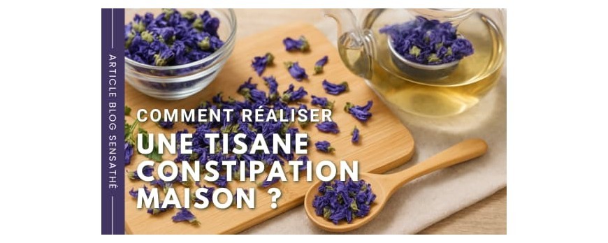 Comment réaliser une tisane constipation maison ?