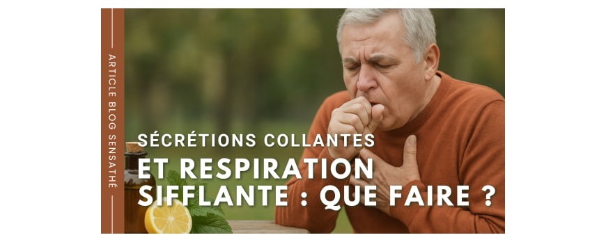 Sécrétions collantes et respiration sifflante : que faire ?